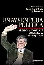 Un'avventura politica. Aldo Camponogara. Dalla Resistenza all'impegno civile