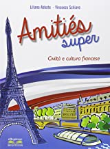 Amities super. Civilt e cultura francese. Con espansione online. Per la Scuola media