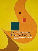 La collezione Franco Farina. Arte e avanguardia a Ferrara 1963-1993