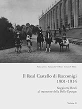 Il real castello di Racconigi 1901-1914. Soggiorni reali al tramonto della Belle Époque (Vol. 2)