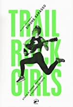 Trail rock girls. Storie di donne, montagne e chitarre storte