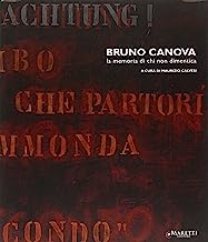 Bruno Canova. La memoria di chi non dimentica. Ediz. illustrata