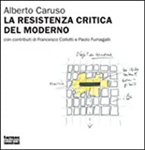 La resistenza critica del moderno. A proposito dell'architettura della Svizzera italiana 1998-2007 (Saggi)