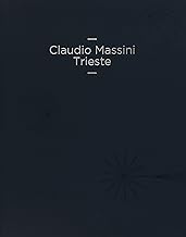 Claudio Massini. Trieste. Ediz. italiana e inglese