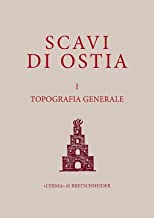 Scavi Di Ostia I, Topografia Generale: Ristampa Dell'edizione Originale Con Introduzione E Note Di Aggiornamento Bibliografico