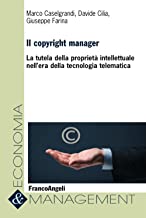 Il copyright manager. La tutela della propriet intellettuale nell'era della tecnologia telematica