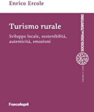 Turismo rurale. Sviluppo locale, sostenibilità, autenticità, emozioni