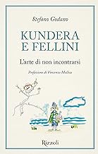 Kundera e Fellini. L'arte di non incotrarsi