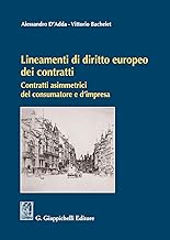Lineamenti di diritto europeo dei contratti. Contratti asimmetrici del consumatore e d'impresa