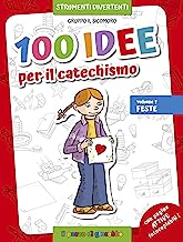 100 idee per il catechismo. Ediz. illustrata. Feste (Vol. 1)