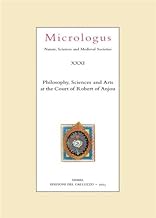 Micrologus. Nature, sciences and medieval societes. Ediz. inglese, francese e italiana. Philosophy, sciences and arts at the court of Robert of Anjou (2023) (Vol. 31)