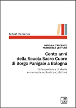 Cento anni della Scuola Sacro Cuore di Borgo Panigale a Bologna. Un'esperienza di storia e memoria scolastica collettiva