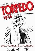 Torpedo 1936. Luca Torelli è... Torpedo (Vol. 1)