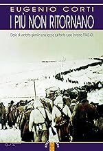 I più non ritornano. Diario di ventotto giorni in una sacca sul fronte russo (inverno 1942-43). Nuova ediz.