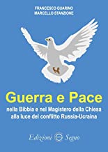 Guerra e Pace nella Bibbia e nel Magistero della Chiesa alla luce del conflitto Russia-Ucraina