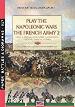 Play the Napoleonic wars – The French army 2: Gioca a wargame alle Guerre Napoleoniche - L'esercito francese 2: Vol. 2