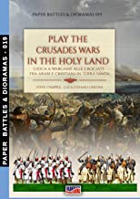 Play the Crusade wars in the Holy Land: Gioca a wargame alle crociate fra arabi e cristiani in Terra Santa
