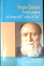 Verità e profezia nel tempo dell'eclissi di Dio. Percorso di studi su Sergio Quinzio (1927-1996) filosofo e scrittore cristiano