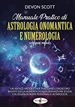Manuale pratico di astrologia onomantica e numerologia. Ediz. speciale (Vol. 1)