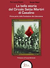 La bella storia del Circolo Sette Martiri di Casalino. Dalla fondazione alla Liberazione (Vol. 1)