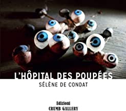 L'Hôpital des Poupées. Sélène de Condat. Ediz. illustrata