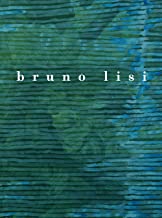 Bruno Lisi. Opere 1958-2012. Ediz. italiana e inglese