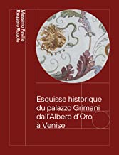 Esquisse historique du palazzo Grimani dall'Albero d'Oro à Venise. Des Vendramin aux Marcello 1449-1969