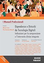 Dipendenze e disturbi da tecnologie digitali indicazioni per la comprensione e l’intervento clinico integrato