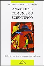 Anarchia e comunismo scientifico. Un teorico marxista ed un anarchico a confronto (Classici dell'anarchismo)