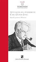 Attualità del pensiero di Carl Gustav Jung: Sguardi, pensieri, riflessioni