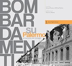 Bombardamenti su Palermo. Un racconto per immagini. Ediz. illustrata