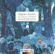 Stepán Zavrel, la foresta infinita. Descrizione caleidoscopica di un maestro dalle voci dei suoi allievi, illustratori, autori