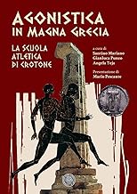 Agonistica in Magna Grecia. La Scuola atletica di Crotone. Ediz. per la scuola