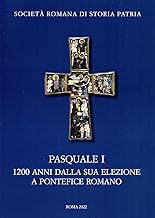 Pasquale I. 1200 anni dalla sua elezione a pontefice romano. Atti del Convegno Internazionale di Studi (Roma 9-11 novembre 2017)