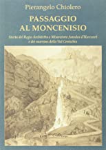 Passaggio al Moncenisio. Storia del regio architetto e misuratore Amedeo d'Harcourt e dei marrons della val Cenischia...
