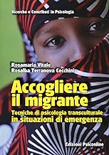 Accogliere il migrante. Tecniche di psicologia transculturale in situazioni di emergenza