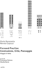 Fernand Pouillon. Costruzione, città , paesaggio. Viaggio in Italia