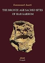 The Bronze Age Sacred Sites of Har Karkom