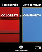 Coloristi a confronto. Rocco Borella e Jorrit Tornquist. Mostra al PAN di Napoli (22 maggio-10 giugno 2019). Ediz. italiana e inglese
