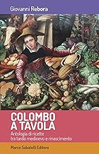 Colombo a tavola. Antologia di ricette tra tardo Medioevo e Rinascimento
