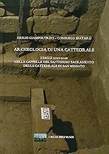 Archeologia di una Cattedrale. I saggi 2007-2008 nella Cappella del Santissimo Sacramento della Cattedrale d San Miniato
