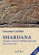 Shardana. Navigatori e guerrieri nell'Egitto ramesside. Fonti, storia e mito