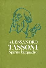 Alessandro Tassoni. Spirito bisquadro