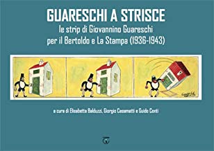 Guareschi a strisce. Le strip di Giovannino Guareschi per il Bertoldo e La Stampa (1936-1943)