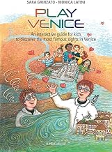 Play Venice. An interactive guide for kids to discover the most famous sights in Venice. Ediz. illustrata