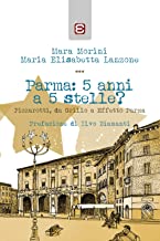 Parma: 5 anni a 5 stelle?: Pizzarotti, da Grillo a Effetto Parma