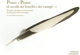 Penne e piume di uccelli dei boschi e dei campi. Raccolte sull'Appennino lombardo da Francesco Gatti ornitologo (Vol. 1)