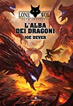 L'alba dei dragoni. Lupo solitario. Serie Grande Maestro Kai (Vol. 18)