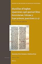 Marsilius of Inghen, Quaestiones Super Quattuor Libros Sententiarum, Super Primum, Quaestiones 22-37: Quaestions Super Quattuor Libros Sententiarum: Super Primum, Quaestiones 22-37