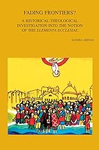 Fading Frontiers?: A Historical-theological Investigation into the Notion of the Elementa Ecclesiae: Volume 321